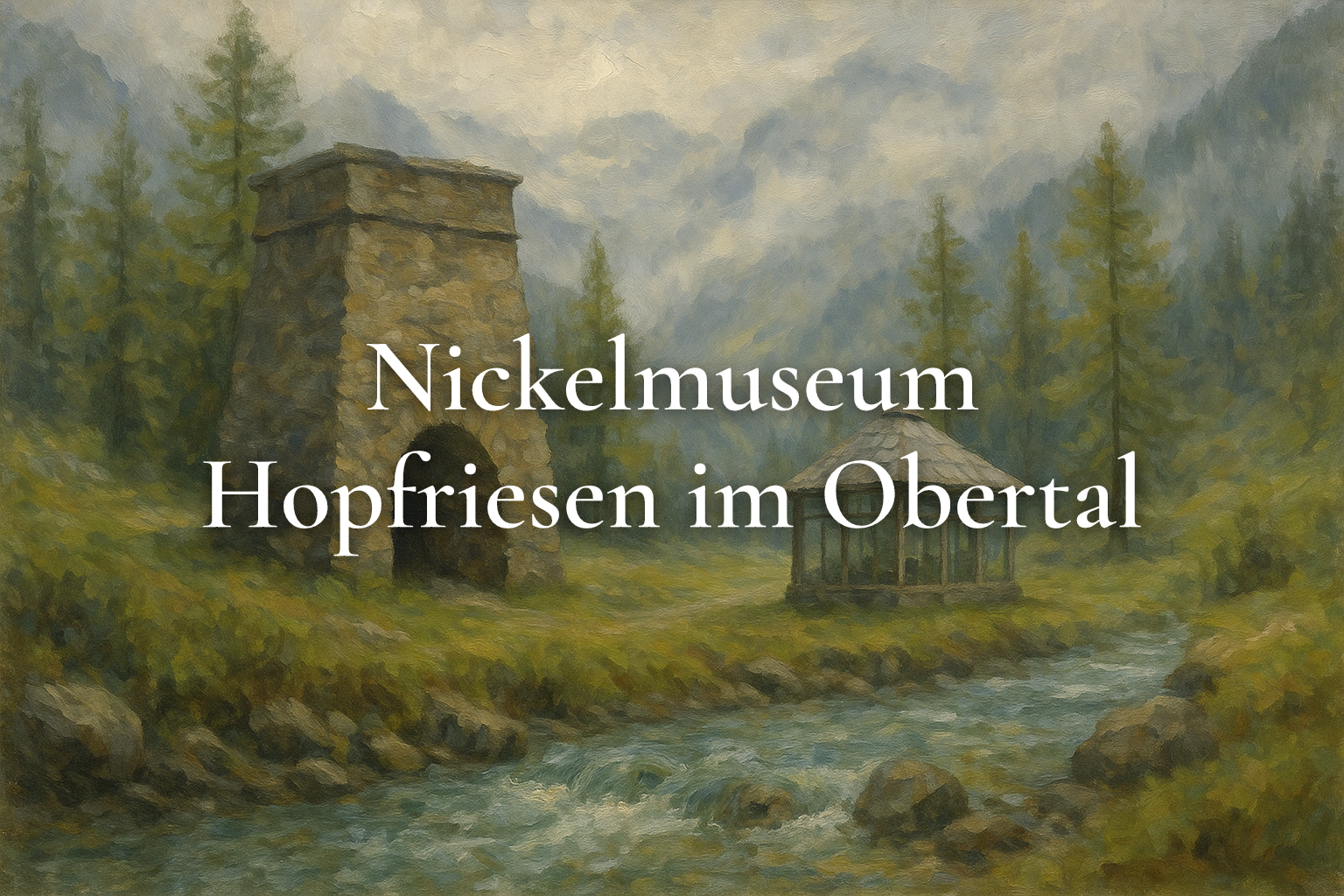 Nickelmuseum Hopfriesen im Obertal